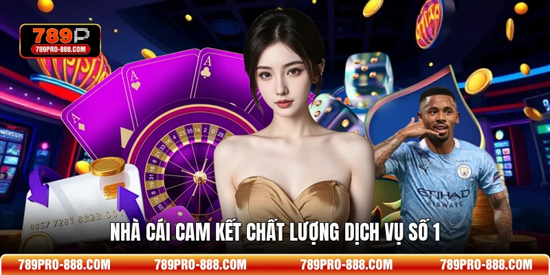 Nhà cái cam kết chất lượng dịch vụ số 1